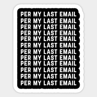 Per My Last Email Sticker